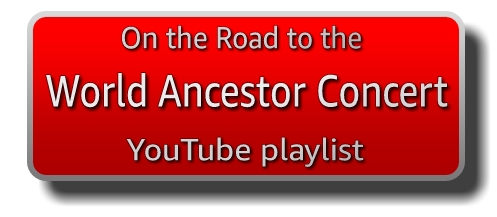red button banner link image with drop shadow, text reads"On the Road to the World Ancestor Concert YouTube playlist"